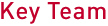 Key team